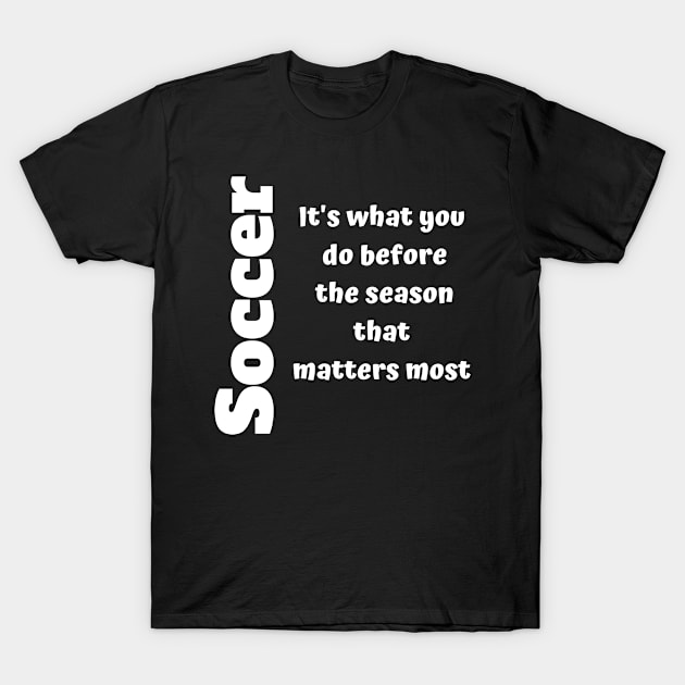 Soccer preseason warmups T-Shirt by Unusual Choices